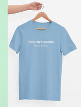Load image into Gallery viewer, tofu isn't boring, you're boring shirt