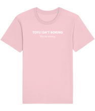 Load image into Gallery viewer, Tofu isn't boring, you're boring t-shirt in pink