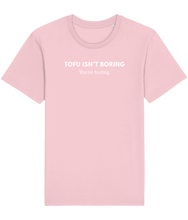 Load image into Gallery viewer, Tofu isn&#39;t boring, you&#39;re boring t-shirt in pink
