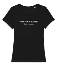 Load image into Gallery viewer, Black tofu isn&#39;t boring, you&#39;re boring t-shirt
