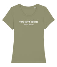 Load image into Gallery viewer, Green tofu isn&#39;t boring, you&#39;re boring t-shirt

