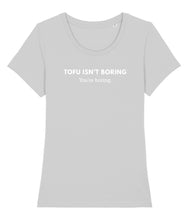 Load image into Gallery viewer, Grey tofu isn&#39;t boring, you&#39;re boring t-shirt
